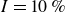 upper I equals 10 percent sign