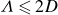 upper Lamda less than or slanted equals 2 upper D