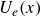 upper U Subscript e Baseline left parenthesis x right parenthesis
