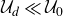 script upper U Subscript d Baseline much less than script upper U 0