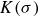 upper K left parenthesis sigma right parenthesis