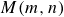 upper M left parenthesis m comma n right parenthesis