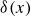 delta left parenthesis x right parenthesis