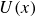 upper U left parenthesis x right parenthesis