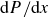 normal d upper P divided by normal d x