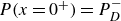 upper P left parenthesis x equals 0 Superscript plus Baseline right parenthesis equals upper P Subscript upper D Superscript minus