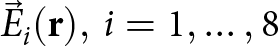 upper E right arrow i left parenthesis bold r right parenthesis comma i equals 1 comma ellipsis comma 8
