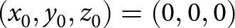 left parenthesis x 0 comma y 0 comma z 0 right parenthesis equals left parenthesis 0 comma 0 comma 0 right parenthesis