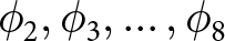 phi 2 comma phi 3 comma ellipsis comma phi 8
