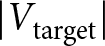 vertical bar Vtarget vertical bar