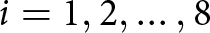i equals 1 comma 2 comma ellipsis comma 8