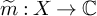 m overtilde colon upper X right arrow double struck upper C