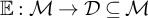 double struck upper E colon script upper M right arrow script upper D subset of or equal to script upper M