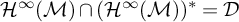 script upper H Superscript infinity Baseline left parenthesis script upper M right parenthesis intersection left parenthesis script upper H Superscript infinity Baseline left parenthesis script upper M right parenthesis right parenthesis Superscript asterisk Baseline equals script upper D