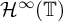 script upper H Superscript infinity Baseline left parenthesis double struck upper T right parenthesis