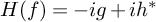 upper H left parenthesis f right parenthesis equals minus i g plus i h Superscript asterisk