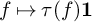 f right arrow from bar tau left parenthesis f right parenthesis bold 1