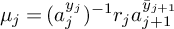mu Subscript j Baseline equals left parenthesis a Subscript j Superscript y Super Subscript j Superscript Baseline right parenthesis Superscript negative 1 Baseline r Subscript j Baseline a Subscript j plus 1 Superscript y overbar Super Subscript j plus 1