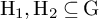 normal upper H 1 comma normal upper H 2 subset of or equal to normal upper G