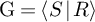 normal upper G equals left angle bracket upper S vertical bar upper R right angle bracket