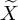 upper X overtilde