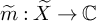 m overtilde colon upper X overtilde right arrow double struck upper C
