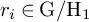 r Subscript i Baseline element of normal upper G divided by normal upper H 1