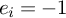 e Subscript i Baseline equals negative 1