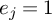 e Subscript j Baseline equals 1