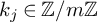 k Subscript j Baseline element of double struck upper Z divided by m double struck upper Z