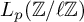upper L Subscript p Baseline left parenthesis double struck upper Z divided by script l double struck upper Z right parenthesis
