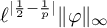 script l Superscript StartAbsoluteValue one half minus StartFraction 1 Over p EndFraction EndAbsoluteValue Baseline StartMetric phi EndMetric Subscript infinity