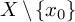 upper X minus StartSet x 0 EndSet
