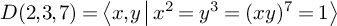 upper D left parenthesis 2 comma 3 comma 7 right parenthesis equals left angle bracket x comma y vertical bar x squared equals y cubed equals left parenthesis x y right parenthesis Superscript 7 Baseline equals 1 right angle bracket