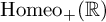 upper H o m e o Subscript plus Baseline left parenthesis double struck upper R right parenthesis