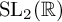 upper S upper L 2 left parenthesis double struck upper R right parenthesis