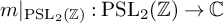 m vertical bar Subscript upper P upper S upper L 2 left parenthesis double struck upper Z right parenthesis Baseline colon upper P upper S upper L 2 left parenthesis double struck upper Z right parenthesis right arrow double struck upper C