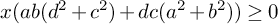 x left parenthesis a b left parenthesis d squared plus c squared right parenthesis plus d c left parenthesis a squared plus b squared right parenthesis right parenthesis greater than or equals 0