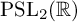 upper P upper S upper L 2 left parenthesis double struck upper R right parenthesis