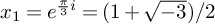 x 1 equals e Superscript StartFraction pi Over 3 EndFraction i Baseline equals left parenthesis 1 plus StartRoot negative 3 EndRoot right parenthesis divided by 2