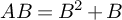 upper A upper B equals upper B squared plus upper B