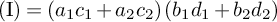 left parenthesis normal upper I right parenthesis equals left parenthesis a 1 c 1 plus a 2 c 2 right parenthesis left parenthesis b 1 d 1 plus b 2 d 2 right parenthesis