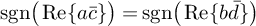 sgn left parenthesis re left brace a c overbar right brace right parenthesis equals sgn left parenthesis re left brace b d overbar right brace right parenthesis