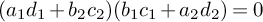 left parenthesis a 1 d 1 plus b 2 c 2 right parenthesis left parenthesis b 1 c 1 plus a 2 d 2 right parenthesis equals 0