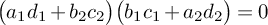 left parenthesis a 1 d 1 plus b 2 c 2 right parenthesis left parenthesis b 1 c 1 plus a 2 d 2 right parenthesis equals 0