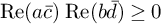 re left parenthesis a c overbar right parenthesis re left parenthesis b d overbar right parenthesis greater than or equals 0