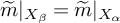 m overtilde vertical bar Subscript upper X Sub Subscript beta Subscript Baseline equals m overtilde vertical bar Subscript upper X Sub Subscript alpha Subscript Baseline