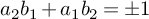 a 2 b 1 plus a 1 b 2 equals plus or minus 1