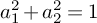 a 1 squared plus a 2 squared equals 1