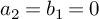 a 2 equals b 1 equals 0